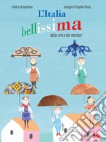 L'Italia bellissima delle arti e dei mestieri. E-book. Formato PDF ebook