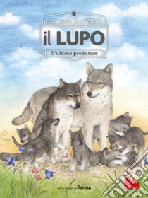 Conosci la natura. il LUPO. E-book. Formato PDF ebook di Renée Rahir