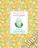 Guide per piccoli alle vite dei grandi. Leonardo da Vinci. E-book. Formato PDF ebook