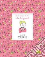 Guide per piccoli alle vite dei grandi. Marie Curie. E-book. Formato PDF ebook