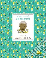 Guide per piccoli alle vite dei grandi. Nelson Mandela. E-book. Formato PDF ebook