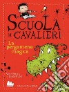 Scuola di cavalieri 1. La pergamena magica. E-book. Formato PDF ebook