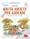 Ai bambini basta niente per giocare. E-book. Formato PDF ebook di Andrea Angiolino