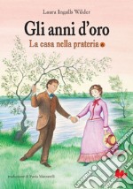 La casa nella prateria 6. Gli anni d’oro. E-book. Formato EPUB ebook