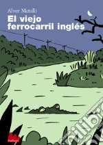 El viejo ferrocarril inglés. E-book. Formato PDF ebook