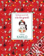 Frida Kahlo. Guide per piccoli alle vite dei grandi. E-book. Formato PDF ebook