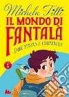 Il mondo di Fantalà 1. Due strane creature. E-book. Formato EPUB ebook di Michela Tilli