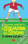 La squadra dei sogni 1. Il cuore sul prato. E-book. Formato EPUB ebook di Marino Bartoletti