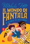 Il mondo di Fantalà 2. Il segreto di Ben e Grimm. E-book. Formato EPUB ebook di Michela Tilli