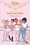 Sarò una stella. Amiche e rivali. E-book. Formato EPUB ebook di Elizabeth Barféty