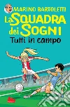La squadra dei sogni. Tutti in campo. E-book. Formato EPUB ebook di Marino Bartoletti