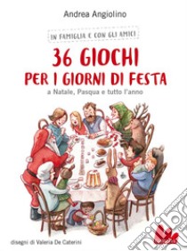 36 giochi per i giorni di festa. E-book. Formato EPUB ebook di Andrea Angiolino