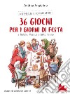 36 giochi per i giorni di festa. E-book. Formato EPUB ebook di Andrea Angiolino