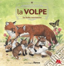 Conosci la natura. la VOLPE. E-book. Formato EPUB ebook di Renée Rahir