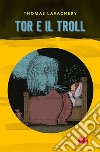 Tor e il troll. E-book. Formato EPUB ebook di Thomas Lavachery