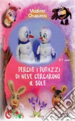 Perchè i pupazzi di neve cercarono il sole. E-book. Formato PDF ebook