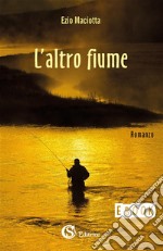 L&apos;altro fiume. E-book. Formato EPUB ebook