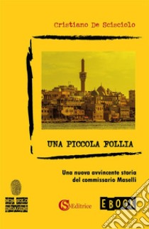 Una piccola follia. E-book. Formato EPUB ebook di Cristiano De Scisciolo