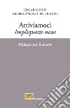 Attiviamoci - Impliquons-nous: Dialogo per il secolo. E-book. Formato EPUB ebook di Michelangelo Pistoletto