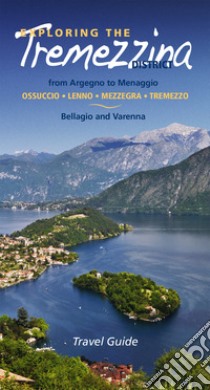 Exploring the Tremezzina district: From Argegno to Menaggio. Bellagio and Varenna. E-book. Formato EPUB ebook di Francesco Soletti