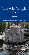 The Volta Temple in Como: A guide. With an updatebout the Volta lighthouse. E-book. Formato EPUB ebook di AA.VV.