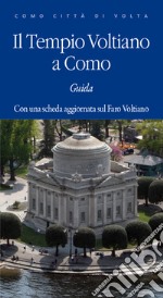 Il Tempio Voltiano in Como: Guida. Con una scheda aggiornata sul Faro Voltiano. E-book. Formato EPUB ebook