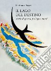 Il lago del destino: Storie di guerra, tra lago e monti. E-book. Formato EPUB ebook di Pierfranco Negri