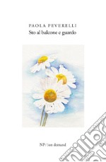 Sto al balcone e guardo. E-book. Formato EPUB ebook