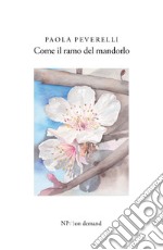 Come il ramo del mandorlo. E-book. Formato EPUB ebook