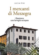 I mercanti di Mezzegra: I Brentano, una famiglia europea. E-book. Formato EPUB