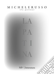 La patina. E-book. Formato EPUB ebook di Michele Russo