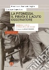 La pitonessa, il pirata e l'acuto osservatore: Spiritismo e scienza nell’Italia della belle époque. E-book. Formato EPUB ebook di Francesco Paolo de Ceglia