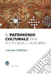 Il patrimonio culturale tra memoria e futuro. E-book. Formato EPUB ebook