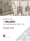 Editori a Milano: Una storia illustrata dal 1860 al 1940. E-book. Formato EPUB ebook