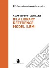 IFLA Library Reference Model (LRM): Un modello concettuale per le biblioteche del XXI secolo. E-book. Formato PDF ebook di Mauro Guerrini