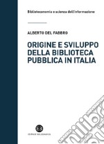 Origine e sviluppo della biblioteca pubblica in Italia. E-book. Formato EPUB ebook