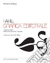 Fare grafica editoriale: Progettare il libro: storia, teorie, tecniche e processi. E-book. Formato PDF ebook