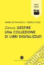 Come gestire una collezione di libri digitalizzati. E-book. Formato EPUB ebook