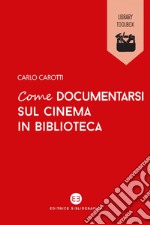 Come documentarsi sul cinema in biblioteca. E-book. Formato EPUB ebook