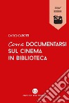 Come documentarsi sul cinema in biblioteca. E-book. Formato EPUB ebook