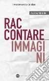 Raccontare immagini. E-book. Formato EPUB ebook di Andrea Mirabile