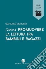 Come promuovere la lettura tra bambini e ragazzi. E-book. Formato EPUB