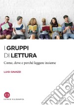 I gruppi di lettura: Come, dove e perché leggere insieme. E-book. Formato EPUB ebook