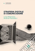 Strategia digitale di comunicazione. E-book. Formato EPUB ebook