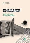 Strategia digitale di comunicazione. E-book. Formato EPUB ebook di Livio Milanesio