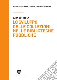 Lo sviluppo delle collezioni nelle biblioteche pubbliche. E-book. Formato EPUB ebook
