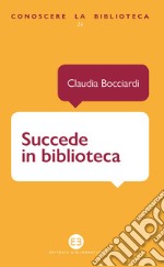 Succede in biblioteca: Pillole di umorismo bibliotecario tra realtà e immaginazione. E-book. Formato EPUB ebook