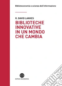 Biblioteche innovative in un mondo che cambia: Una sfida di fronte alla complessità attuale. E-book. Formato EPUB ebook