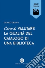 Come valutare la qualità del catalogo di una biblioteca. E-book. Formato EPUB