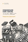 Comunicare con i social: Dall’identità al piano editoriale, dall’ascolto all’interazione. E-book. Formato EPUB ebook